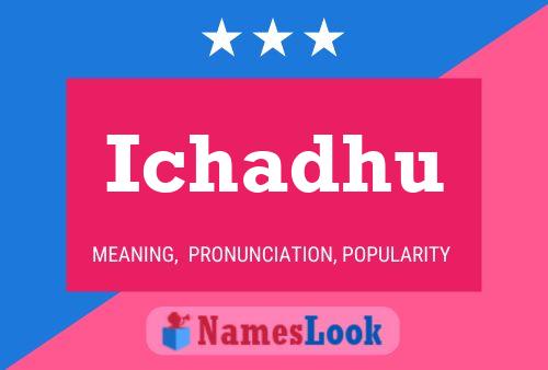 Póster del nombre Ichadhu