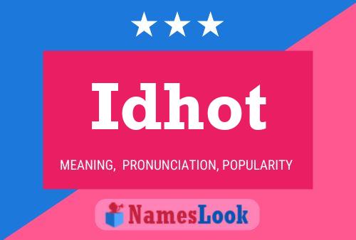 Póster del nombre Idhot