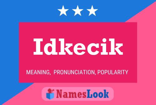 Póster del nombre Idkecik