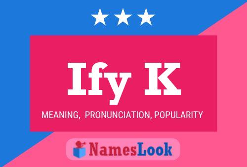 Póster del nombre Ify K