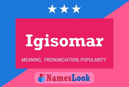 Póster del nombre Igisomar