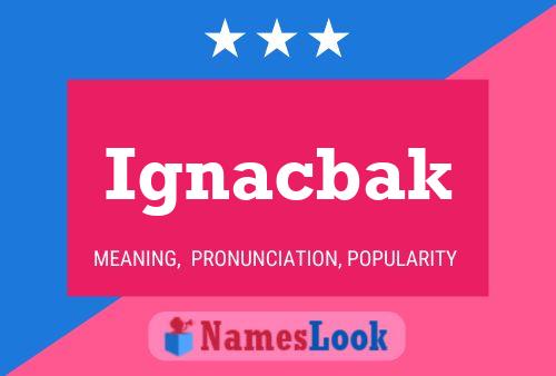 Póster del nombre Ignacbak