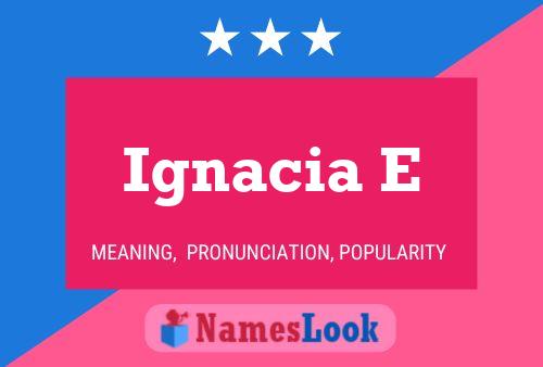 Póster del nombre Ignacia E