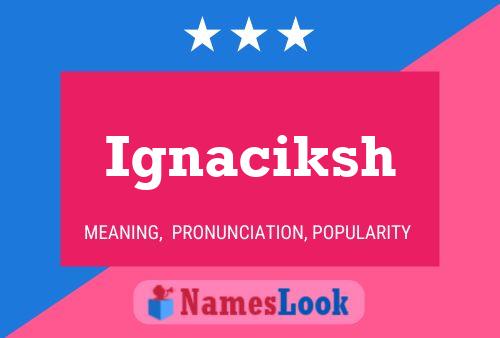 Póster del nombre Ignaciksh