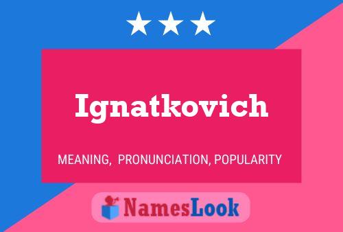 Póster del nombre Ignatkovich