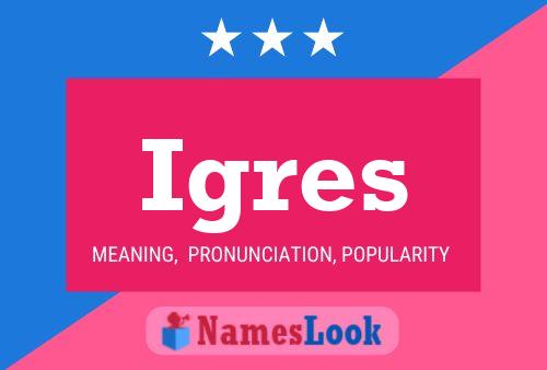 Póster del nombre Igres