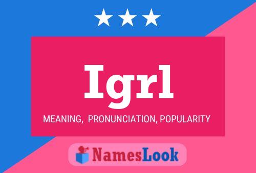 Póster del nombre Igrl