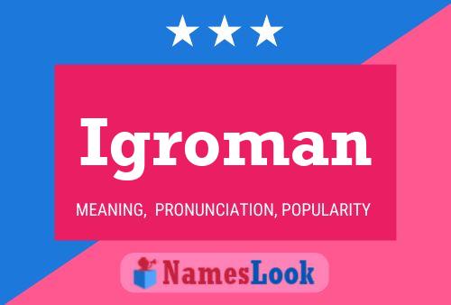 Póster del nombre Igroman