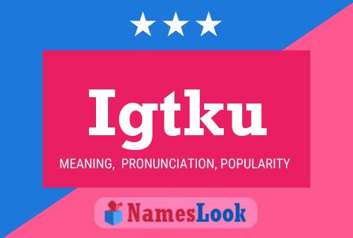 Póster del nombre Igtku