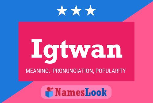 Póster del nombre Igtwan