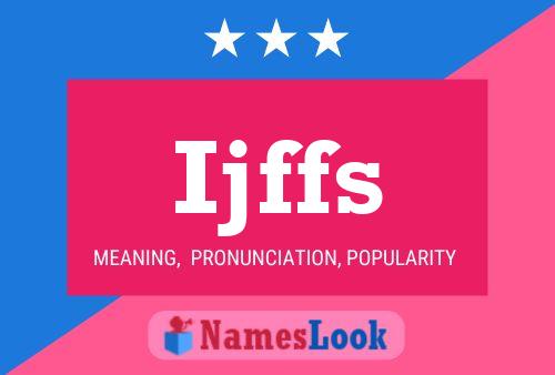 Póster del nombre Ijffs