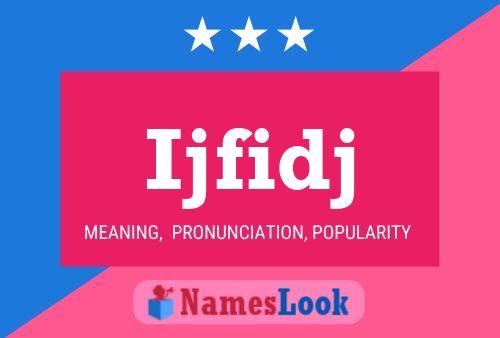 Póster del nombre Ijfidj