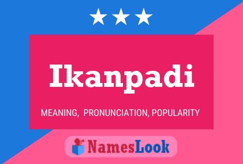 Póster del nombre Ikanpadi