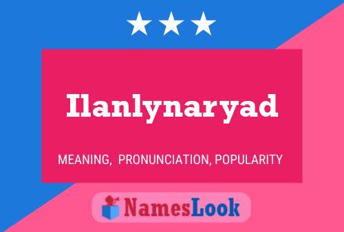 Póster del nombre Ilanlynaryad