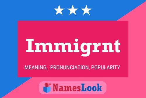 Póster del nombre Immigrnt