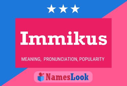 Póster del nombre Immikus