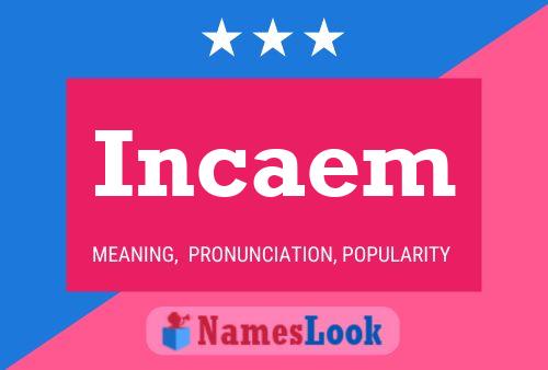 Póster del nombre Incaem