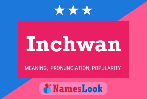 Póster del nombre Inchwan