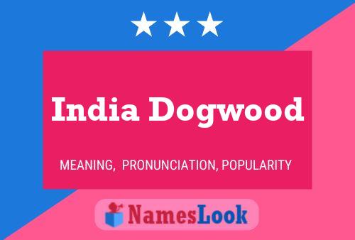 Póster del nombre India Dogwood