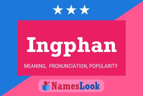 Póster del nombre Ingphan