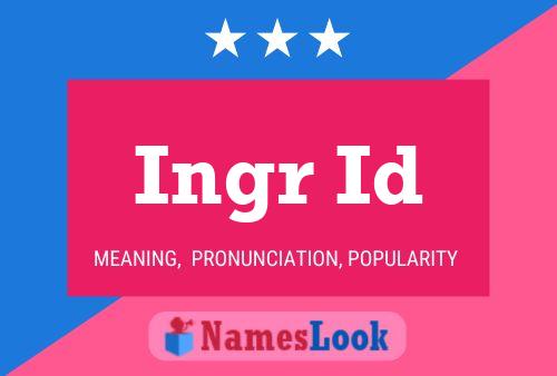 Póster del nombre Ingr Id