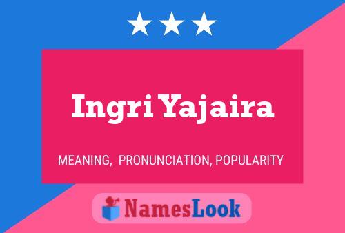 Póster del nombre Ingri Yajaira