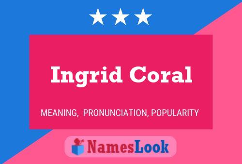 Póster del nombre Ingrid Coral