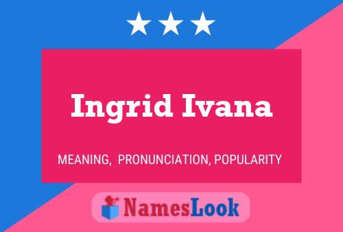 Póster del nombre Ingrid Ivana