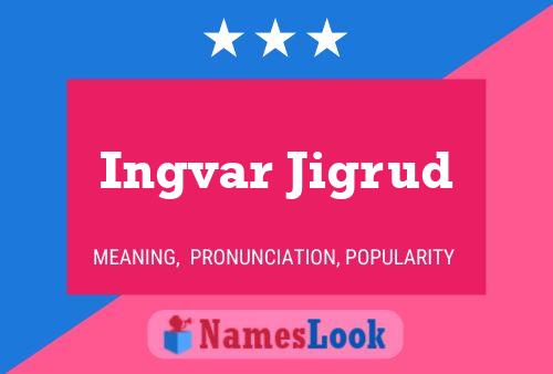 Póster del nombre Ingvar Jigrud