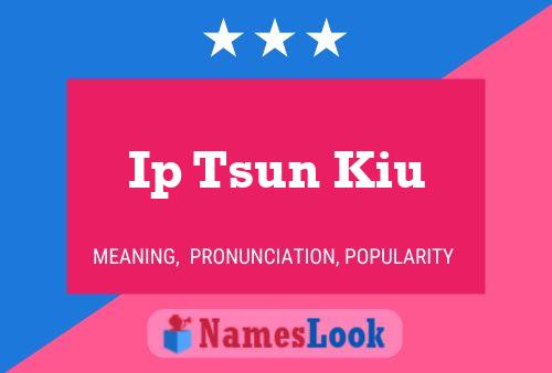 Póster del nombre Ip Tsun Kiu