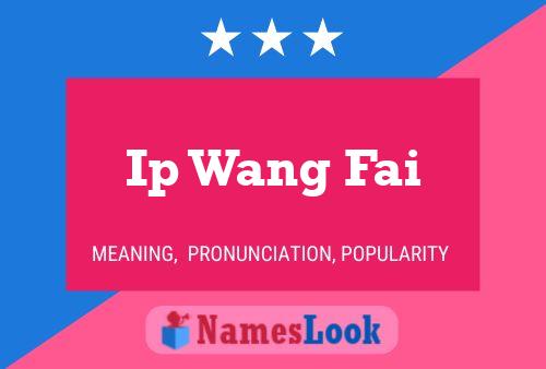 Póster del nombre Ip Wang Fai