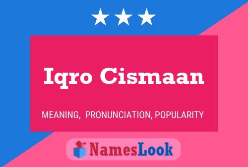 Póster del nombre Iqro Cismaan