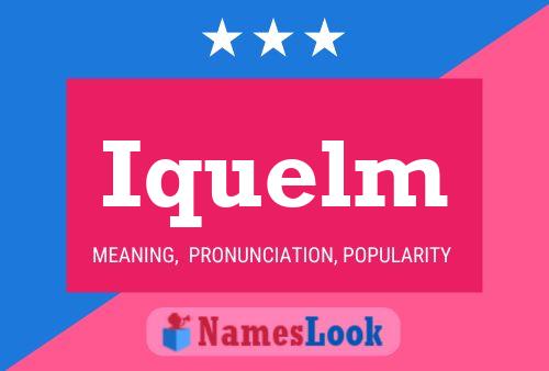 Póster del nombre Iquelm