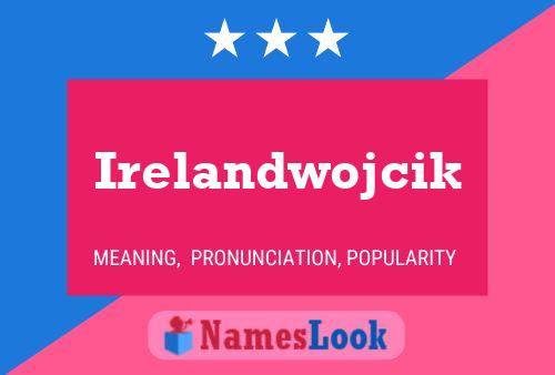 Póster del nombre Irelandwojcik