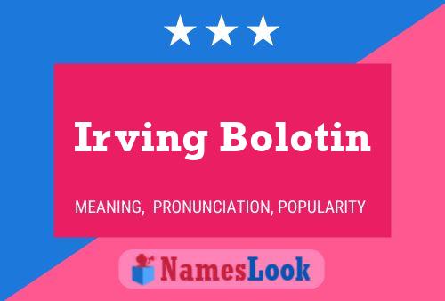 Póster del nombre Irving Bolotin