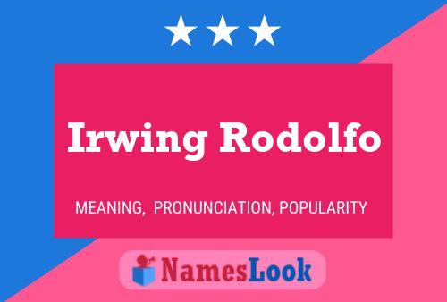 Póster del nombre Irwing Rodolfo