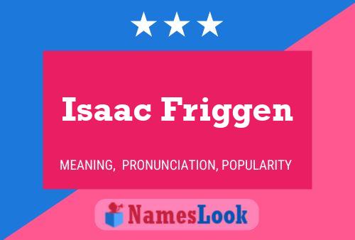 Póster del nombre Isaac Friggen