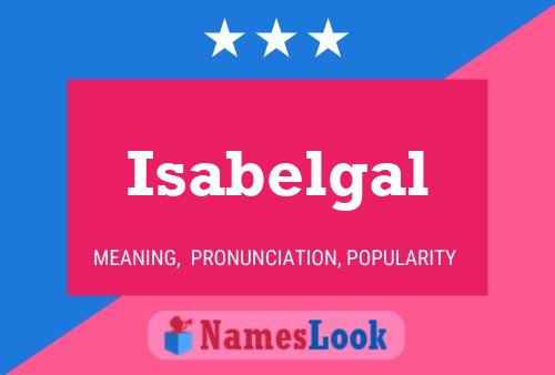 Póster del nombre Isabelgal