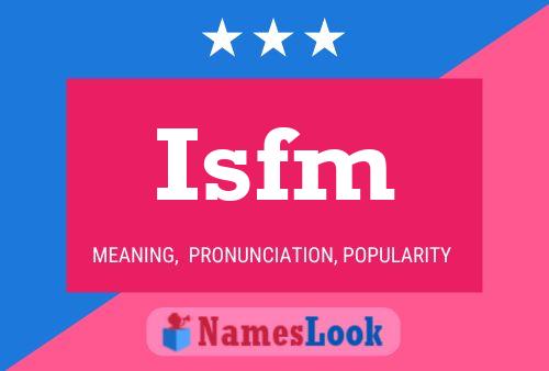 Póster del nombre Isfm