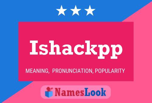 Póster del nombre Ishackpp