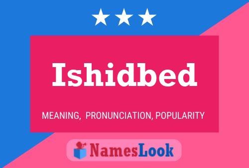 Póster del nombre Ishidbed