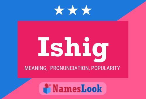 Póster del nombre Ishig