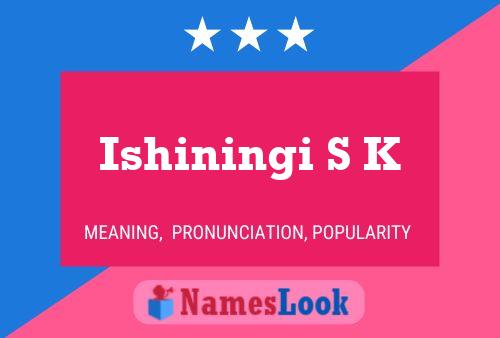 Póster del nombre Ishiningi S K