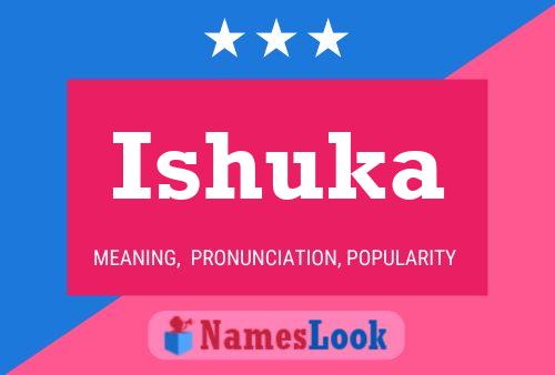 Póster del nombre Ishuka