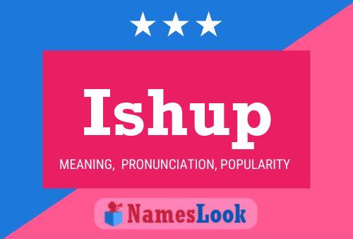 Póster del nombre Ishup