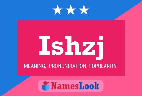 Póster del nombre Ishzj