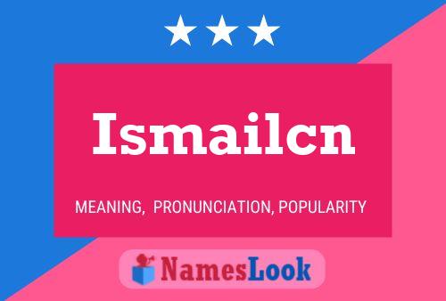 Póster del nombre Ismailcn