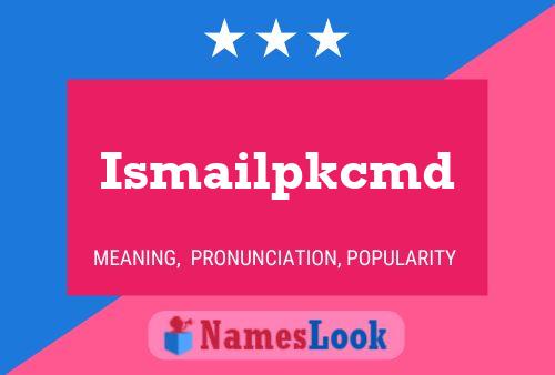 Póster del nombre Ismailpkcmd