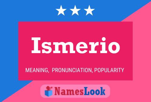 Póster del nombre Ismerio