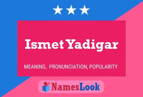 Póster del nombre Ismet Yadigar